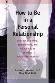 Paperback How to Be in a Personal Relationship: Skills for Beginning, Strengthening, and Maintaining an Intimate Personal Relationship [With DVD] Book
