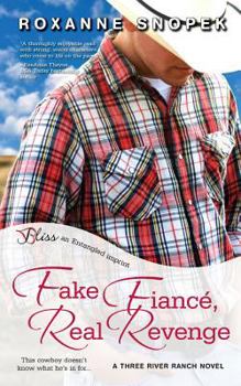 Fake Fiance, Real Revenge - Book #3 of the Three River Ranch
