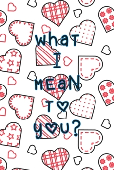 What I Mean To You: A Couples Journal With Daily Questions And Answers To Spark Fun And Meaningful