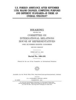 Paperback U.S. foreign assistance after September 11th: major changes, competing purposes and different standards, is there an overall strategy? Book