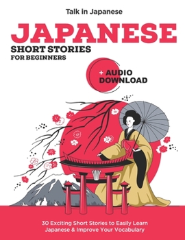 Paperback Japanese Short Stories for Beginners + Audio Download: Improve your Listening, Reading and Pronunciation Skills in Japanese Book
