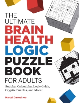 Paperback The Ultimate Brain Health Logic Puzzle Book for Adults: Sudoku, Calcudoku, Logic Grids, Cryptic Puzzles, and More! Book