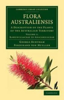 Flora Australiensis: Ranunculacea To Anacardiacea - Book #1 of the Flora Australiensis