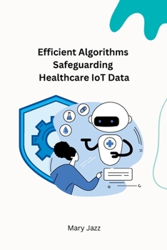 Paperback Efficient Algorithms Safeguarding Healthcare IoT Data [Large Print] Book
