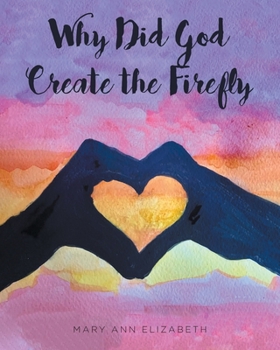 Paperback Why Did God Create the Firefly? Book