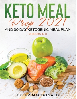 Paperback Keto Meal Prep 2021 AND 30-Day Ketogenic Meal Plan (2 Books IN 1) Book
