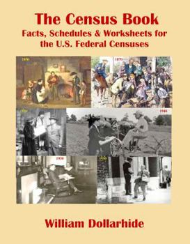 Hardcover The Census Book: Facts, Schedules & Worksheets for the U.S. Federal Censuses Book