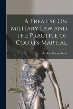 Paperback A Treatise On Military Law and the Practice of Courts-Martial Book