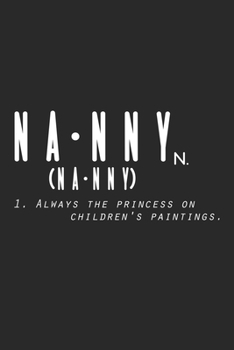 Nanny - Always The Princess On Children's Paintings: Notebook A5 Size, 6x9 inches, 120 lined Pages, Nanny Babysitter Toddler Children Babysitting Princess Fairy Tale Painting