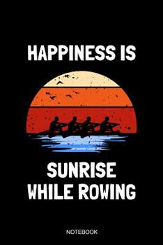 Paperback Happiness Is Sunrise While Rowing Notebook: Liniertes Notizbuch - Kanu Fahren Rudern Kajak Paddel Kanusport Retro Vintage Boot Geschenk Book