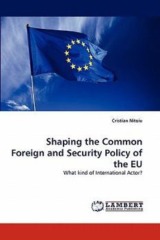 Paperback Shaping the Common Foreign and Security Policy of the Eu Book