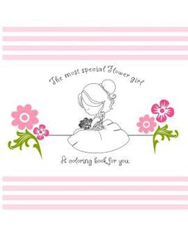 Paperback The Most Special Flower Girl: A Coloring Book For You Book