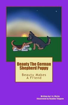 Paperback Beauty The German Shepherd Puppy: Beauty Makes A Friend Book