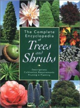 Hardcover The Complete Encyclopedia of Trees and Shrubs: Descriptions, Cultivation Requirements, Pruning, Planting Book