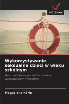 Wykorzystywanie seksualne dzieci w wieku szkolnym (Polish Edition)