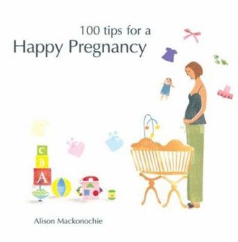 Hardcover 100 Tips for a Happy Pregnancy Book