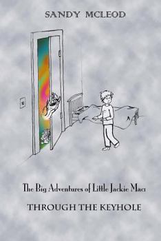 Paperback The Big Adventures of Little Jackie Mac: Through the Keyhole Book