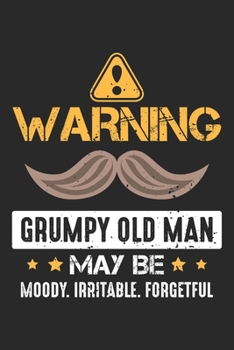 Warning Grumpy Old Man May Be Moody, Irritable, Forgetful: Lustiger mürrischer alter Mann  Notizbuch liniert DIN A5 - 120 Seiten für Notizen, ... | Organizer Schreibheft Planer Tagebuch