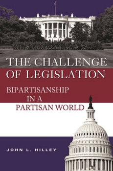 Paperback Challenge of Legislation: Bipartisanship in a Partisan World Book