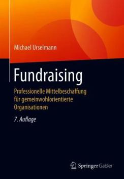Hardcover Fundraising: Professionelle Mittelbeschaffung Für Gemeinwohlorientierte Organisationen [German] Book