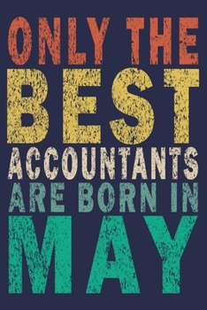 Only The Best Accountants Are Born In May: Funny Vintage Accountant Gift Journal