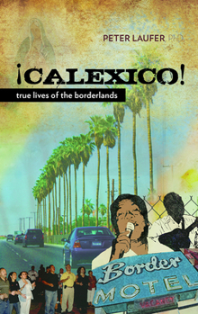 Paperback Calexico: True Lives of the Borderlands Book