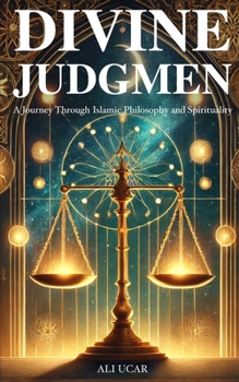 Paperback Divine Judgment: A Journey Through Islamic Philosophy and Spirituality Book
