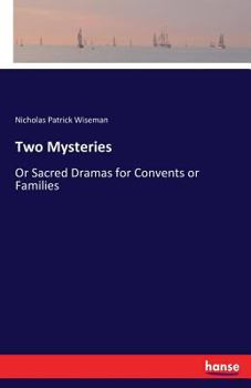 Paperback Two Mysteries: Or Sacred Dramas for Convents or Families Book