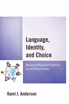 Hardcover Language, Identity, and Choice: Raising Bilingual Children in a Global Society Book