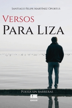 Versos Para Liza: Poesía sin barreras (Spanish Edition)