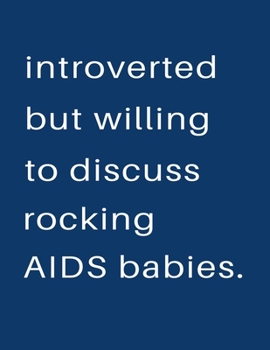 Introverted But Willing To Discuss  Rocking Aids Babies: Blank Notebook 8.5x11 100 pages Scrapbook Sketch NoteBook