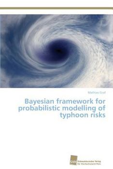 Paperback Bayesian framework for probabilistic modelling of typhoon risks Book