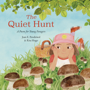 Hardcover The Quiet Hunt: A Poem for Young Foragers Book