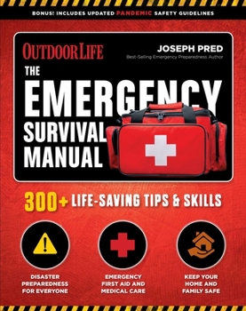 Paperback The Emergency Survival Manual: 300+ Life-Saving Tips & Skills Book