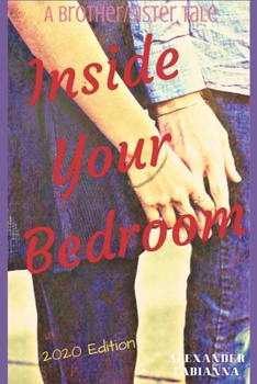 Inside Your Bedroom (A Brother and Sister Tale #1): 2020 Edition