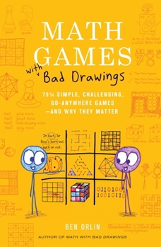 Hardcover Math Games with Bad Drawings: 75 1/4 Simple, Challenging, Go-Anywhere Games--And Why They Matter Book