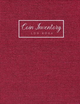 Paperback Coin Inventory Log Book: Dark Red Cover - Collectible Coin Inventory Log - Diary for Coins Notebook and Supplies Collection - Inventory Ledger Book