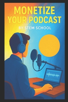 Monetize Your Podcast: Unlock Sponsorships, Boost Subscriptions & Master Merch Sales for Steady Income (Podcast Power Play: From Idea to Influence)