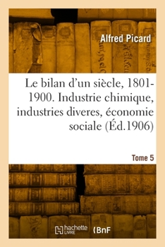 Le bilan d'un siècle, 1801-1900. Tome 5