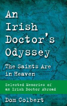 Paperback An Irish Doctor's Odyssey: The Saints Are in Heaven Book