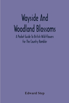 Paperback Wayside And Woodland Blossoms: A Pocket Guide To British Wild-Flowers For The Country Rambler Book