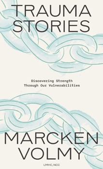 Hardcover Trauma Stories: Discovering Strength Through Our Vulnerabilities Book