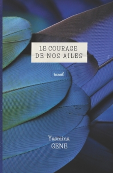 Paperback Le courage de nos ailes [French] Book