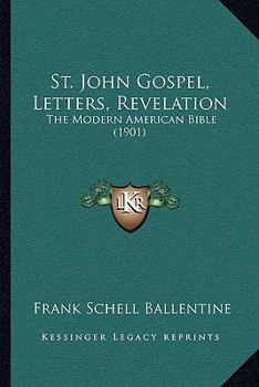 Paperback St. John Gospel, Letters, Revelation: The Modern American Bible (1901) Book