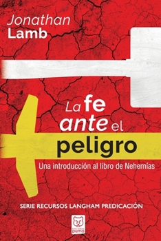 Paperback La Fe Ante El Peligro: Una introducción al libro de Nehemías [Spanish] Book