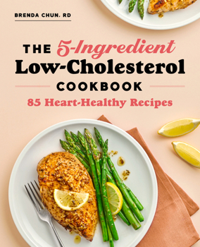 Paperback The 5-Ingredient Low-Cholesterol Cookbook: 85 Heart-Healthy Recipes Book