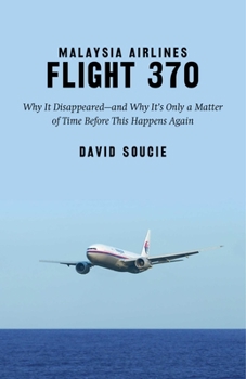 Hardcover Malaysia Airlines Flight 370: Why It Disappeared?and Why It's Only a Matter of Time Before This Happens Again Book