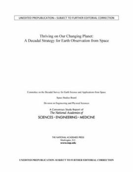 Paperback Thriving on Our Changing Planet: A Decadal Strategy for Earth Observation from Space Book