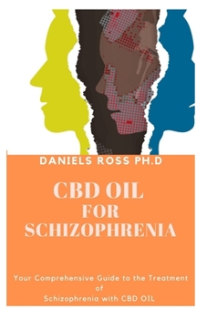 Paperback CBD Oil for Schizophrenia: Complete Guide on Using CBD for the Treatment and Managing of Schizophrenia Book