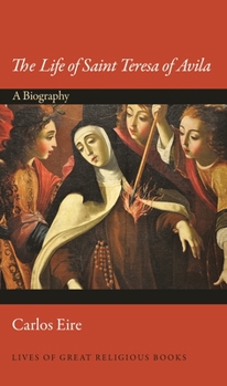Hardcover The Life of Saint Teresa of Avila: A Biography Book